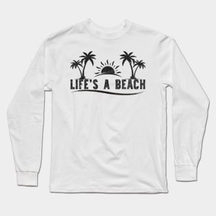 Life's a Beach Long Sleeve T-Shirt